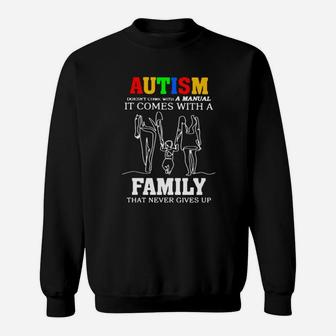 Autism Doesnt Come With A Manual It Comes With A Family That Never Gives Up Sweater Sweatshirt - Monsterry CA