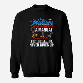 Autism Doesnt Come With A Manual It Comes With A Grandma Who Never Gives Up Sweatshirt - Monsterry CA