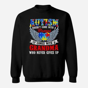 Autism Doesn't Come With A Manual It Comes With A Grandma Who Never Gives Up Sweatshirt - Monsterry UK