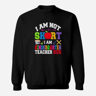 Autism I Am Not Short I Am Kindergarten Teacher Size Sweatshirt - Monsterry