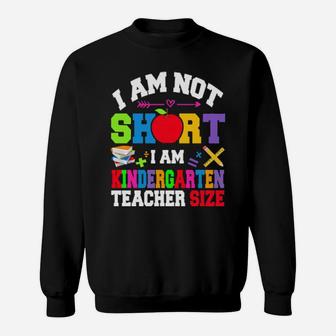 Autism I Am Not Short I Am Kindergarten Teacher Size Sweatshirt - Monsterry AU