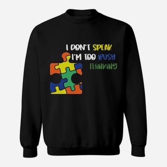 Autism I Don't Speak I'm Too Busy Thinking Hoodie Sweatshirt - Monsterry AU
