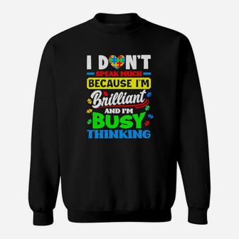 Autism I Dont Speak Much Because Im Brilliant Busy Thinking Sweatshirt - Monsterry UK