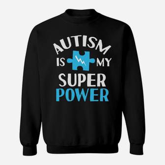 Autism Is My Superpower Sweatshirt - Monsterry