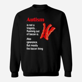 Autism Is Not A Tragedy Running Bacon Sweatshirt - Monsterry AU