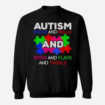 Autism Rocks And Rolls And Spins And Plaps And Twirls Sweatshirt - Monsterry