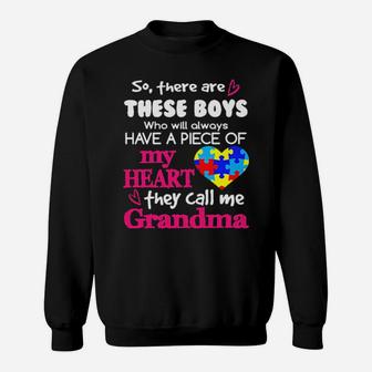 Autism So There's Are These Boys Who Will Always Have A Piece Of My Heart They Call Me Grandma Sweatshirt - Monsterry UK