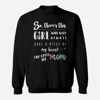 Autism So Ther's This Girl Who Will Always Have A Piece Of My Heart She Calls Me Mom Shirt Sweatshirt - Monsterry