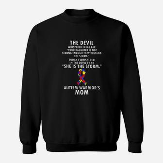 Autism Warriors Mom The Devil Whispered Your Daughter Is Not Strong Enough To Withstand The Storm I Whispered She Is The Storm Sweatshirt - Monsterry UK