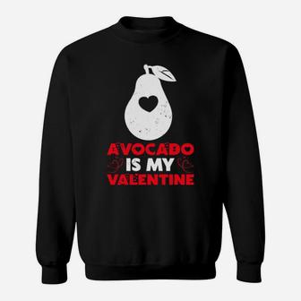 Avocado Is My Valentine Avocado Valentine's Day Sweatshirt - Monsterry UK
