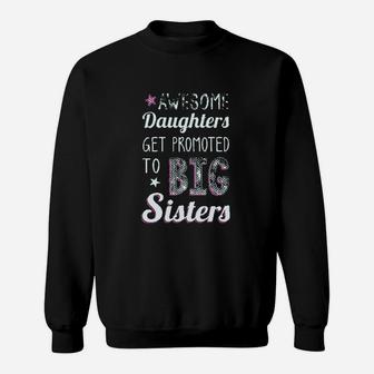 Awesome Daughters Get Promoted To Big Sister Sweatshirt | Crazezy AU