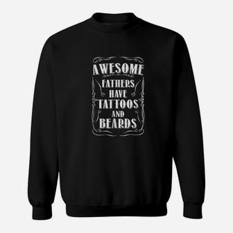 Awesome Fathers Have Tattoos And Beards Sweatshirt | Crazezy DE