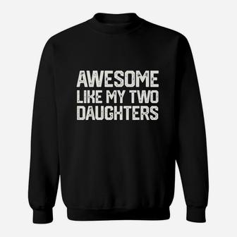 Awesome Like My Two Daughters Sweatshirt | Crazezy DE