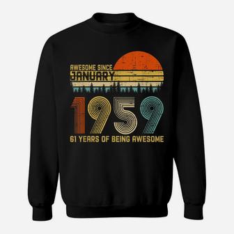 Awesome Since January 1959 61St Birthday Gift 61 Years Old Sweatshirt | Crazezy AU
