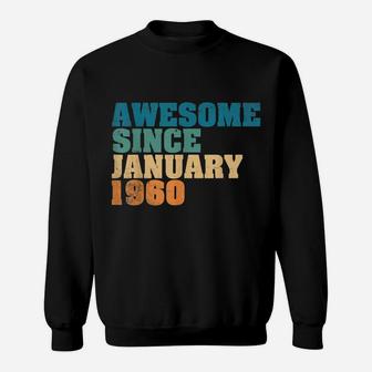 Awesome Since January 1960 60Th Birthday Gift 60 Year Old Sweatshirt | Crazezy DE