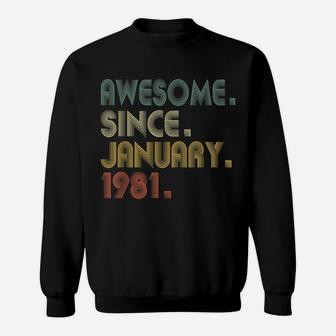 Awesome Since January 1981 Tee 40Th Birthday Gift 40 Years Sweatshirt | Crazezy CA