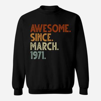 Awesome Since March 1971 50Th Birthday Gifts Men Women Dad Sweatshirt | Crazezy