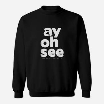 Ay Oh See Sweatshirt | Crazezy CA