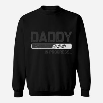 Baby Announcement For Dad With Saying Daddy In Progress Sweatshirt Sweatshirt | Crazezy