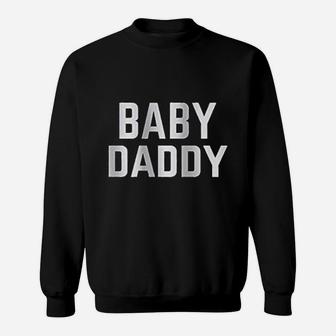 Baby Daddy Sweatshirt | Crazezy UK