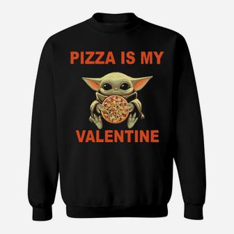 Baby Hug Pizza Is My Valentine Sweatshirt - Monsterry
