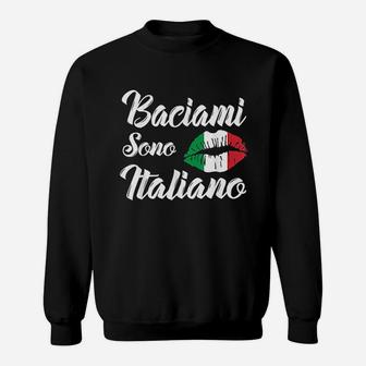 Baciami Sono Italiano Kiss Me Im Italian Italia Italy Funny Sweatshirt | Crazezy