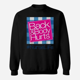 Back And Body Hurts Nurse Life Funny Nurse Sweatshirt | Crazezy DE