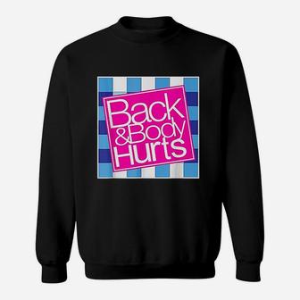 Back And Body Hurts Sweatshirt - Thegiftio UK