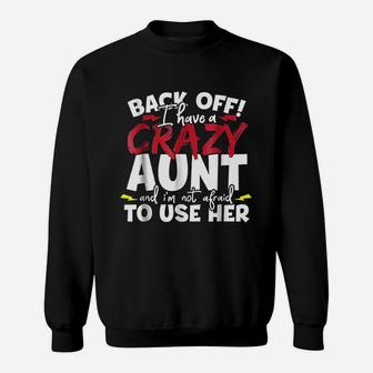 Back Off I Have A Crazy Aunt Sweatshirt | Crazezy CA