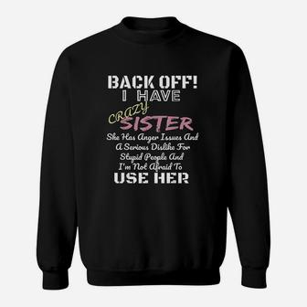 Back Off I Have A Crazy Sister Sweatshirt | Crazezy AU
