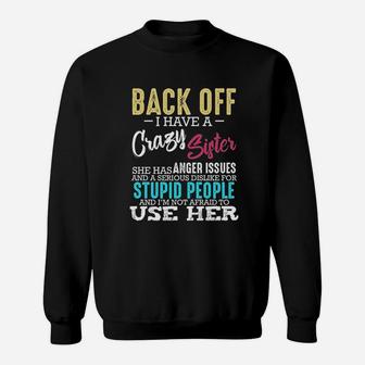 Back Off I Have A Crazy Sister Sweatshirt | Crazezy UK