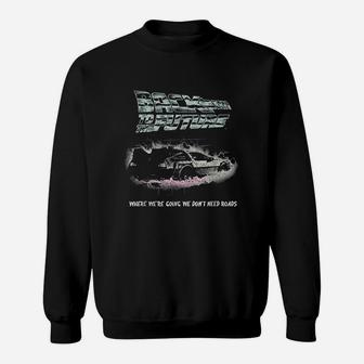 Back To The Future We Dont Need Roads Sweatshirt | Crazezy