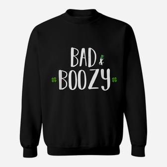 Bad And Boozy Funny Saint Patrick Day Drinking Gift Sweatshirt | Crazezy