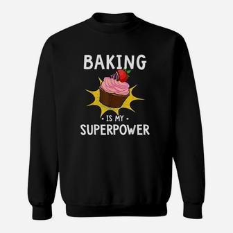 Baking Is My Superpower Funny Cupcake Baker Sweatshirt | Crazezy