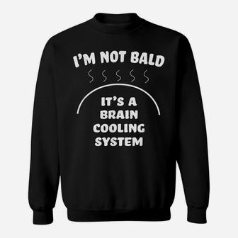 Bald And Proud Of It Brain Cooling System Sweatshirt | Crazezy DE
