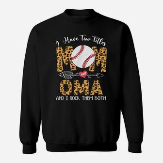 Ball Mom Mother's Day I Have Two Titles Mom And Oma Sweatshirt | Crazezy AU