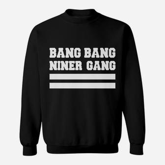 Bang Bang Niner Gang Sweatshirt | Crazezy UK
