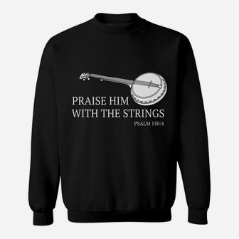 Banjo Praise Him With The Strings Bluegrass Guitar Sweatshirt | Crazezy AU