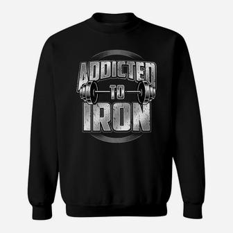 Barbell Workout Addicted To Iron Fitness Weightlifting Gym Sweatshirt | Crazezy