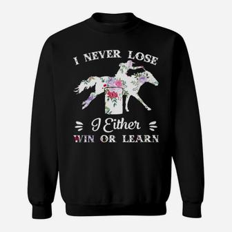 Barrel Racing I Never Lose I Either Win Or Learn Sweatshirt - Monsterry CA
