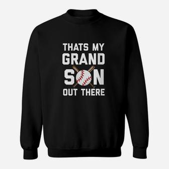 Baseball Quote Thats My Grandson Out There Grandma Grandpa Sweatshirt | Crazezy