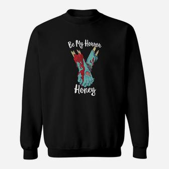 Be My Horror Honey Valentines For Zombies Sweatshirt - Monsterry