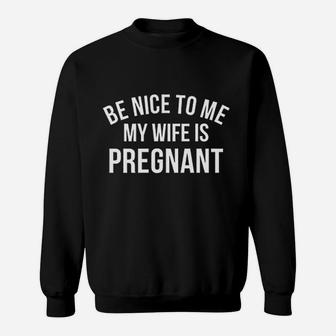 Be Nice To Me My Wife Sweatshirt | Crazezy UK