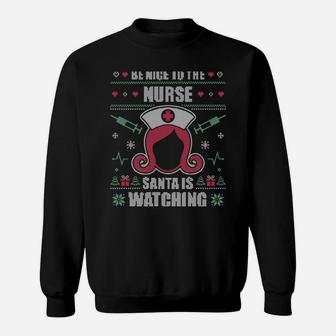 Be Nice To The Nurse Ugly Christmas Sweater Rn Nursing Gift Sweatshirt Sweatshirt | Crazezy