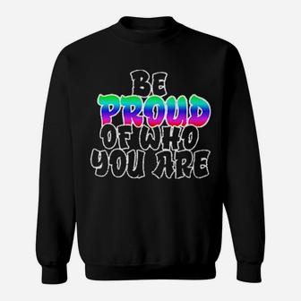 Be Proud Of Who You Are Lgbt Sweatshirt - Monsterry DE
