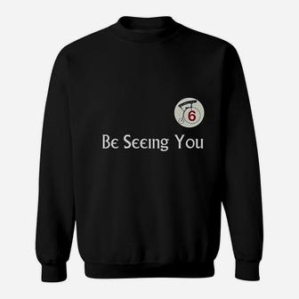 Be Seeing You Number 6 Sweatshirt | Crazezy DE