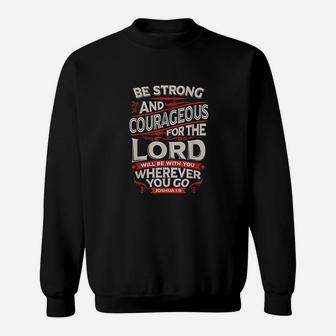 Be Strong And Courageous Sweatshirt | Crazezy UK