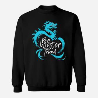 Be Water M Friend Shaolin Dragon Lee Quote Kung Fu Fighter Sweatshirt | Crazezy