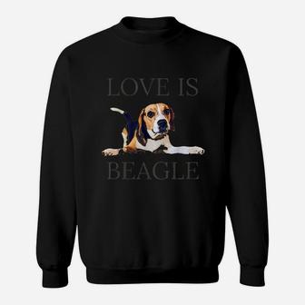 Beagle Women Men Kids Dog Mom Dad Love Is Pet Gift Sweatshirt | Crazezy