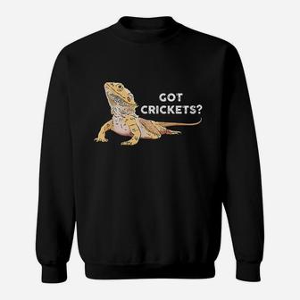 Bearded Dragon Funny Lizard Reptile Lover Got Crickets Sweatshirt | Crazezy UK